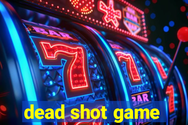 dead shot game